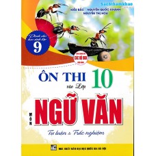Ôn thi vào 10 ngữ văn tự luận và trắc nghiệm (Dùng chung cho các bộ SGK)